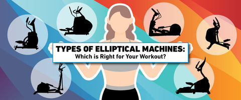 Types of Elliptical Machines: Which is Right for Your Workout?